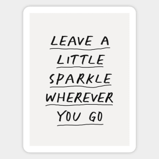 Leave a Little Sparkle Wherever You Go by The Motivated Type in Black and White Magnet